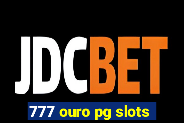 777 ouro pg slots